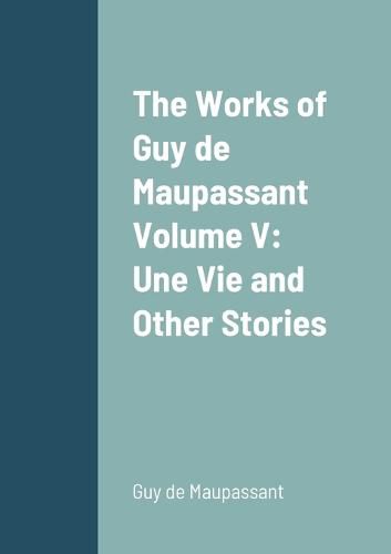 Cover image for The Works of Guy de Maupassant Volume V