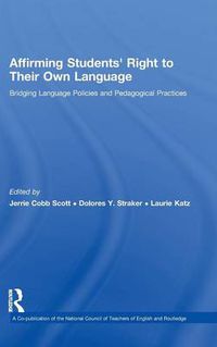 Cover image for Affirming Students' Right to their Own Language: Bridging Language Policies and Pedagogical Practices