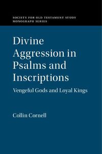 Cover image for Divine Aggression in Psalms and Inscriptions: Vengeful Gods and Loyal Kings