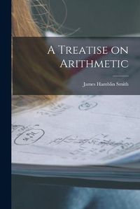 Cover image for A Treatise on Arithmetic