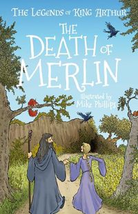 Cover image for The Legends of King Arthur: The Death of Merlin