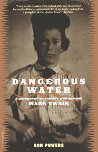 Cover image for Dangerous Water: A Biography of the Boy Who Became Mark Twain