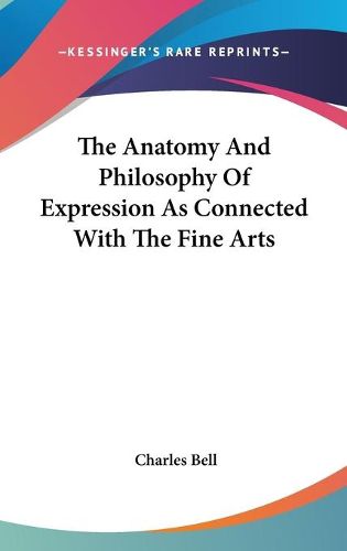 Cover image for The Anatomy and Philosophy of Expression as Connected with the Fine Arts