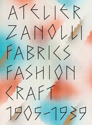 Cover image for Atelier Zanolli: Fabrics, Fashion, Craft 1905-1939