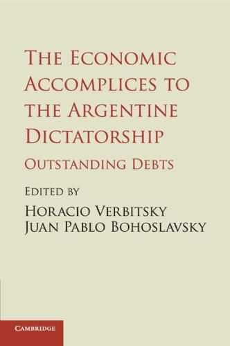 Cover image for The Economic Accomplices to the Argentine Dictatorship: Outstanding Debts