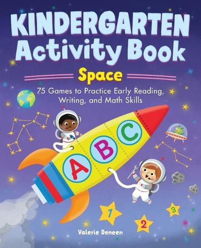 Cover image for Kindergarten Activity Book: Space: 75 Games to Practice Early Reading, Writing, and Math Skills