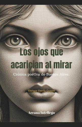 Cover image for Los ojos que acarician al mirar.