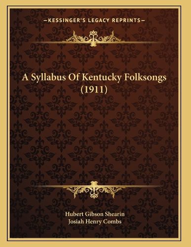 Cover image for A Syllabus of Kentucky Folksongs (1911)
