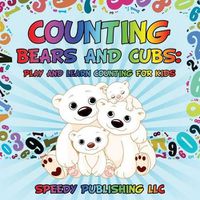 Cover image for Counting Bears and Cubs: Play and Learn Counting For Kids