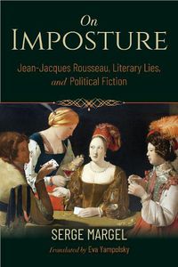 Cover image for On Imposture: Jean-Jacques Rousseau, Literary Lies, and Political Fiction