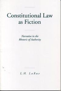 Cover image for Constitutional Law as Fiction: Narrative in the Rhetoric of Authority