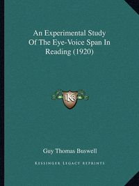 Cover image for An Experimental Study of the Eye-Voice Span in Reading (1920)