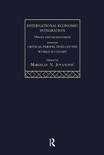 Cover image for International Economic Integration: Critical Perspective on the World Economy