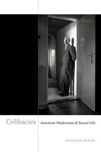 Cover image for Celibacies: American Modernism and Sexual Life