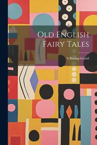 Cover image for Old English Fairy Tales