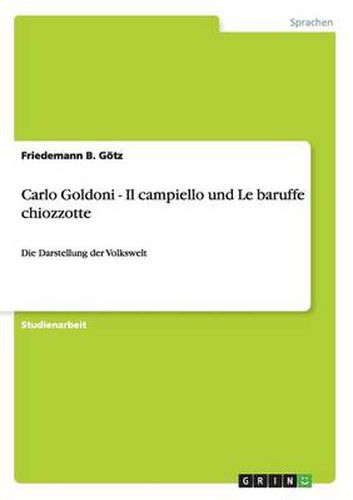 Cover image for Carlo Goldoni - Il campiello und Le baruffe chiozzotte: Die Darstellung der Volkswelt