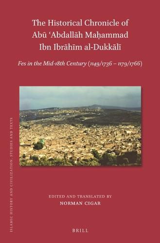 Cover image for The Historical Chronicle of Abu ?Abdallah Ma?ammad Ibn Ibrahim al-Dukkali