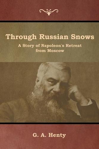 Cover image for Through Russian Snows: A Story of Napoleon's Retreat from Moscow