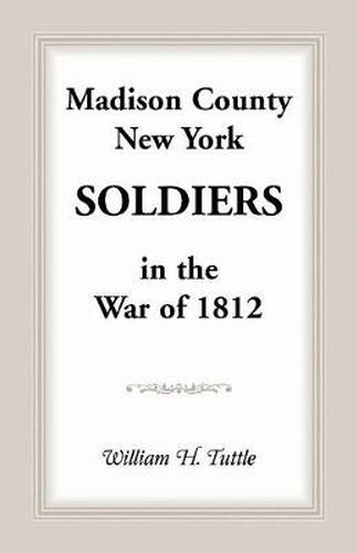 Cover image for Madison County, New York Soldiers in the War of 1812