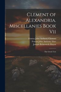 Cover image for Clement of Alexandria. Miscellanies Book Vii