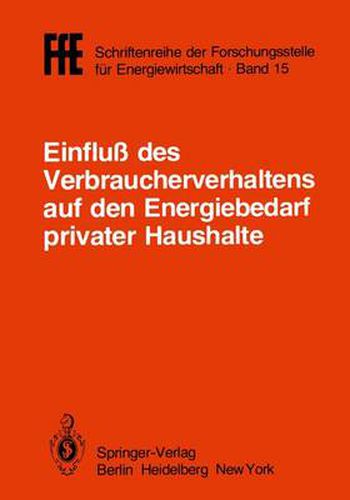 Cover image for Einfluss des Verbraucherverhaltens auf den Energiebedarf privater Haushalte: Vortrage der Tagung in Munchen am 16. Oktober 1981