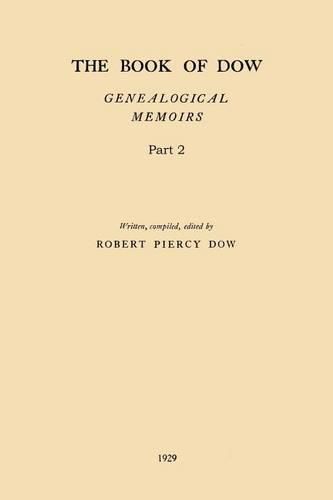 Cover image for The Book of Dow - Part 2: Genealogical Memoirs of the Descendants of Henry Dow 1637, Thomas Dow 1639 and Others of the Name, Immigrants to America During Colonial Times. Also the Allied Family of Nudd