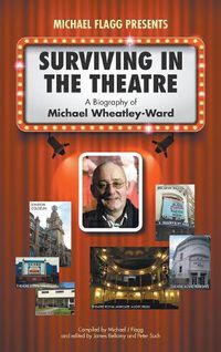 Cover image for Surviving in the Theatre: A Biography of Michael Wheatley-Ward