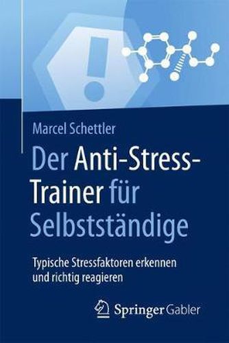 Cover image for Der Anti-Stress-Trainer fur Selbststandige: Typische Stressfaktoren erkennen und richtig reagieren