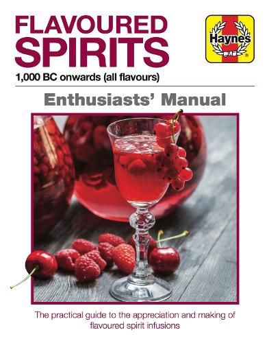 Flavoured Spirits: A Manual for Creating Spirited Infusions