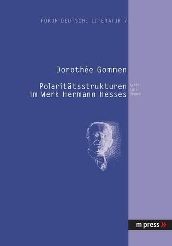 Cover image for Polaritaetsstrukturen Im Werk Hermann Hesses: Lyrik, Epik, Drama