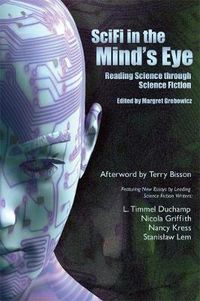Cover image for SciFi in the Mind's Eye: Reading Science Through Science Fiction