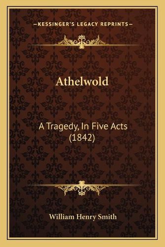 Cover image for Athelwold: A Tragedy, in Five Acts (1842)