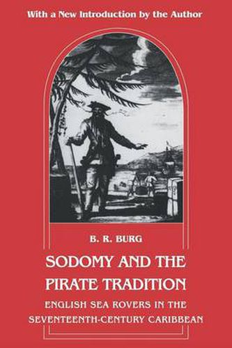 Cover image for Sodomy and the Pirate Tradition: English Sea Rovers in the Seventeenth-Century Caribbean, Second Edition