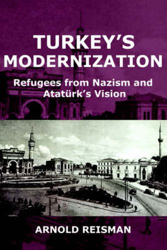 Cover image for Turkey's Modernization: Refugees from Nazism and Ataturk's Vision