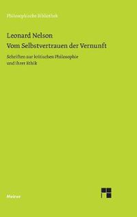 Cover image for Vom Selbstvertrauen der Vernunft: Schriften zur kritischen Philosophie und ihrer Ethik