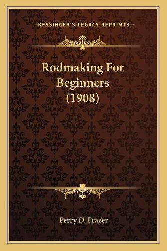 Cover image for Rodmaking for Beginners (1908)