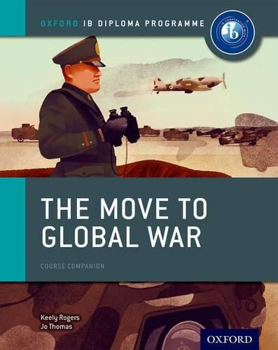 Cover image for Oxford IB Diploma Programme: The Move to Global War Course Companion