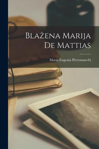 Cover image for Blazena Marija De Mattias