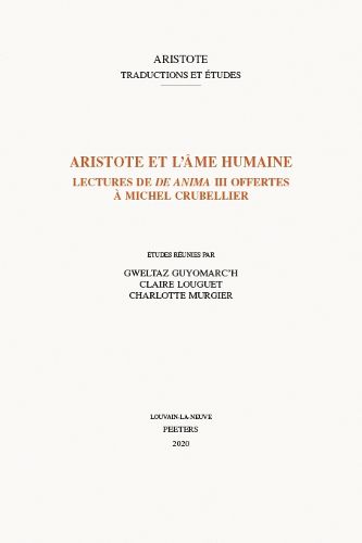 Cover image for Aristote et l'ame humaine: Lectures de 'De anima' III offertes a Michel Crubellier