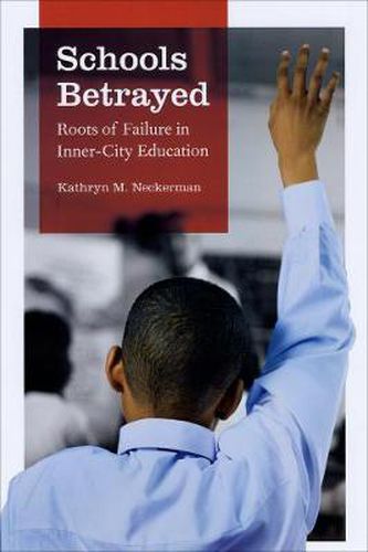 Cover image for Schools Betrayed: Roots of Failure in Inner-city Education