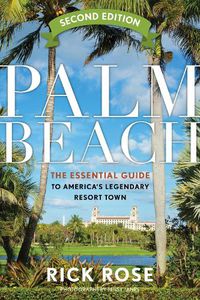 Cover image for Palm Beach: The Essential Guide to America's Legendary Resort Town
