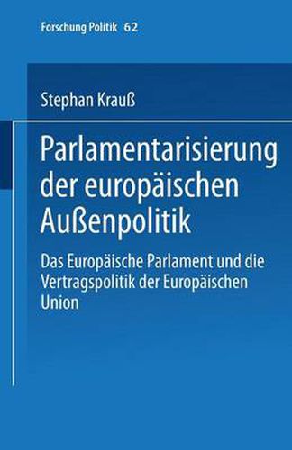 Cover image for Parlamentarisierung Der Europaischen Aussenpolitik: Das Europaische Parlament Und Die Vertragspolitik Der Europaischen Union