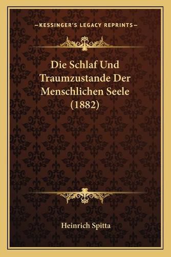 Cover image for Die Schlaf Und Traumzustande Der Menschlichen Seele (1882)