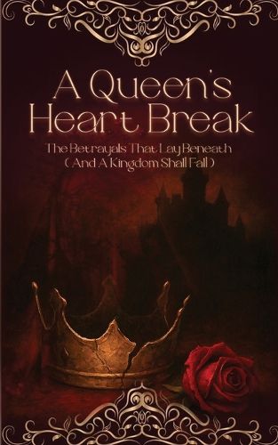 Cover image for A Queen's Heart Break The Betrayals That Lay Beneath