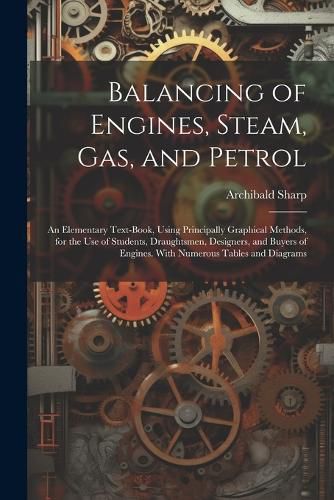 Cover image for Balancing of Engines, Steam, Gas, and Petrol