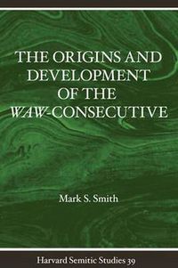 Cover image for The Origins and Development of the Waw-consecutive: Northwest Semitic Evidence from Ugarit to Qumran