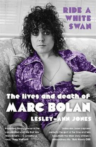 Ride a White Swan: The Lives and Death of Marc Bolan