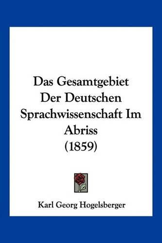 Cover image for Das Gesamtgebiet Der Deutschen Sprachwissenschaft Im Abriss (1859)