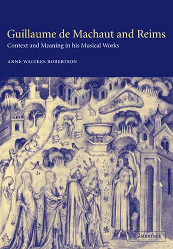 Cover image for Guillaume de Machaut and Reims: Context and Meaning in his Musical Works