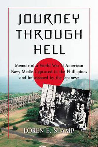 Cover image for Journey Through Hell: Memoir of a World War II American Navy Medic Captured in the Philippines and Imprisoned by the Japanese